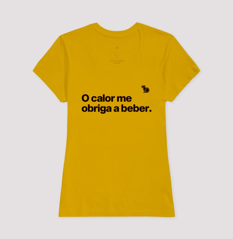 CAMISETA O CALOR ME OBRIGA A BEBER