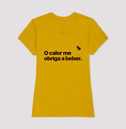 CAMISETA O CALOR ME OBRIGA A BEBER