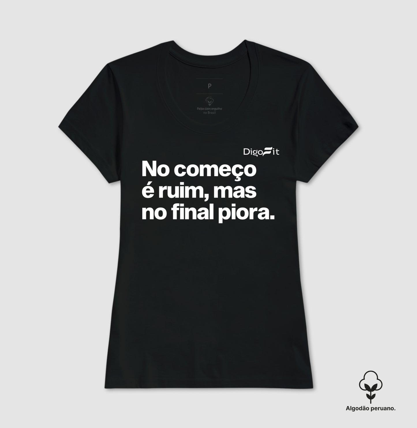 CAMISETA ALGODÃO PERUANO ACADEMIA NO COMEÇO É RUIM MAS NO FINAL PIORA