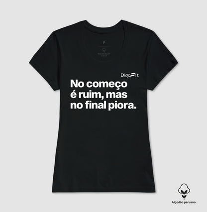 CAMISETA ALGODÃO PERUANO ACADEMIA NO COMEÇO É RUIM MAS NO FINAL PIORA