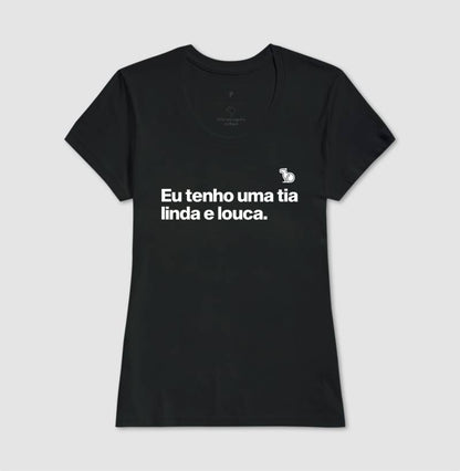 CAMISETA ADULTO TENHO UMA TIA LINDA E LOUCA