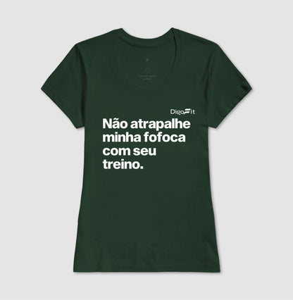 CAMISETA ACADEMIA NÃO ATRAPALHE MINHA FOFOCA COM SEU TREINO