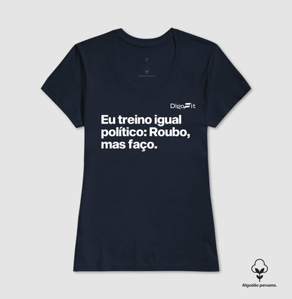 CAMISETA ALGODÃO PERUANO ACADEMIA EU TREINO IGUAL POLÍTICO