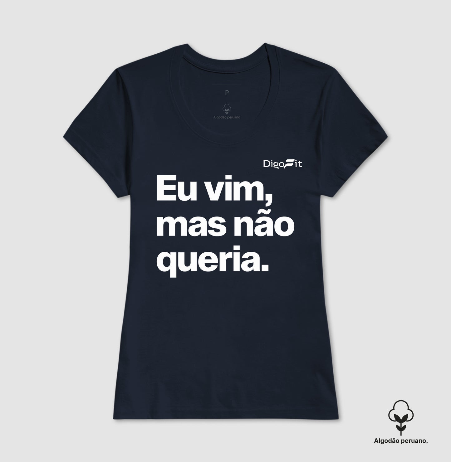 CAMISETA ALGODÃO PERUANO ACADEMIA EU VIM MAS NÃO QUERIA