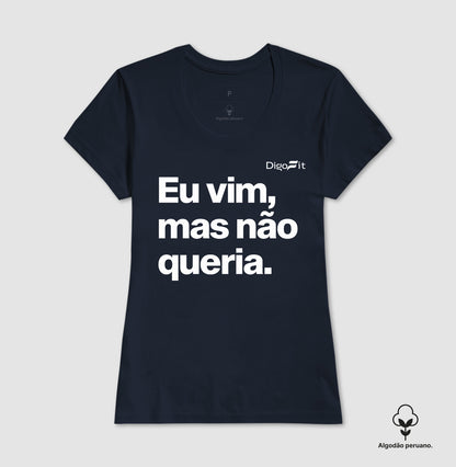 CAMISETA ALGODÃO PERUANO ACADEMIA EU VIM MAS NÃO QUERIA