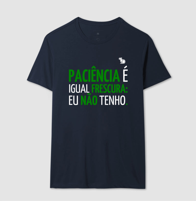 CAMISETA PACIÊNCIA É IGUAL FRESCURA