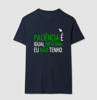 CAMISETA PACIÊNCIA É IGUAL FRESCURA