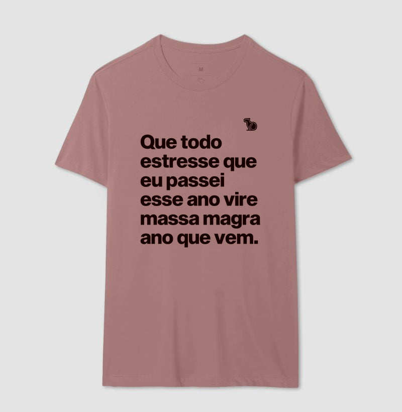 CAMISETA ANO NOVO QUE TODO ESTRESSE VIRE MASSA MAGRA