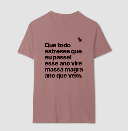 CAMISETA ANO NOVO QUE TODO ESTRESSE VIRE MASSA MAGRA