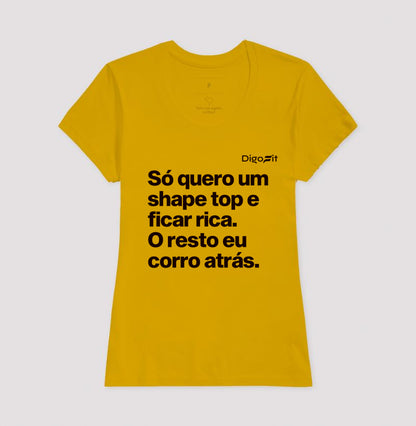 CAMISETA ACADEMIA EU SÓ QUERO UM SHAPE TOP E FICAR RICA