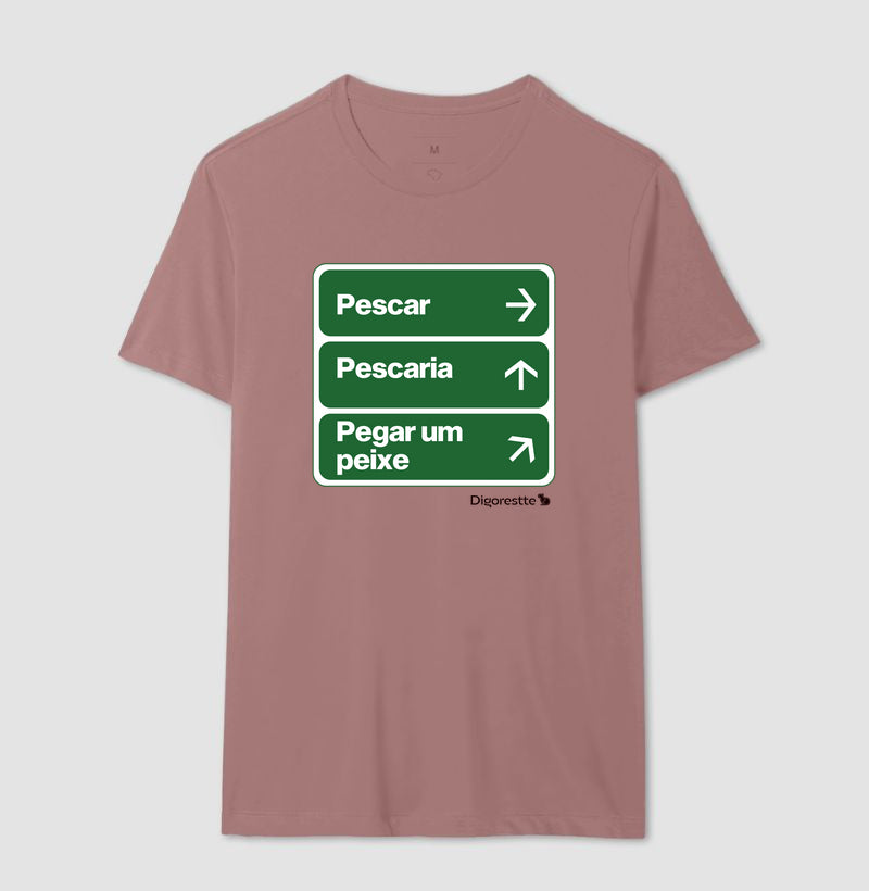 CAMISETA ÚNICO CAMINHO É PESCAR