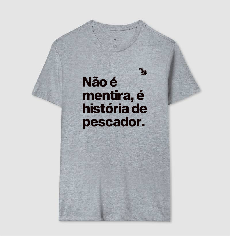 CAMISETA É HISTÓRIA DE PESCADOR