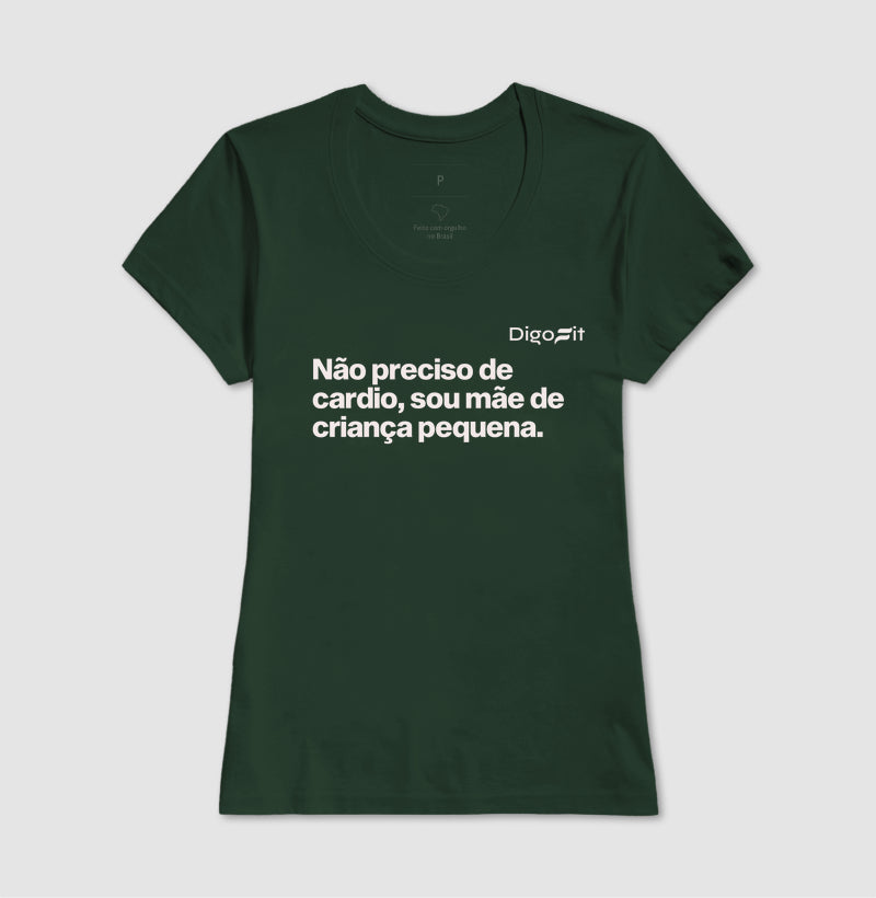 CAMISETA ACADEMIA NÃO PRECISO DE CARDIO SOU MÃE