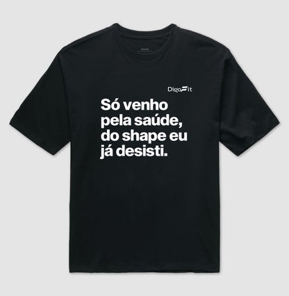 OVERSIZED ACADEMIA SÓ VENHO PELA SAÚDE