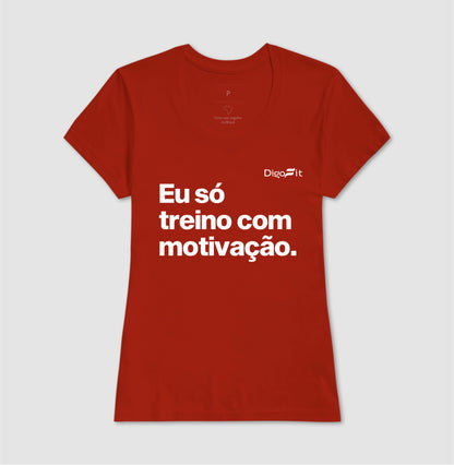 CAMISETA ACADEMIA EU SÓ TREINO COM MOTIVAÇÃO