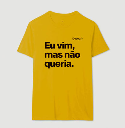 CAMISETA ACADEMIA EU VIM MAS NÃO QUERIA