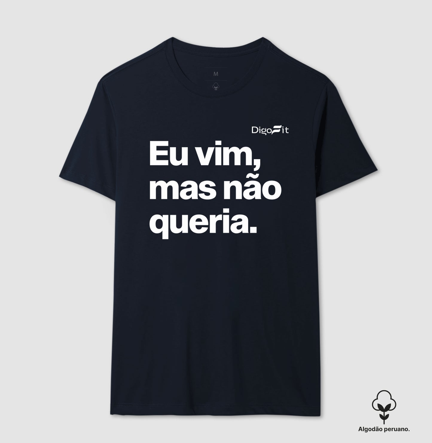 CAMISETA ALGODÃO PERUANO ACADEMIA EU VIM MAS NÃO QUERIA