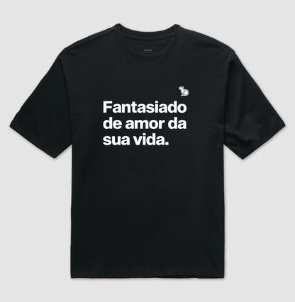 CAMISETA OVERSIZED CARNAVAL FANTASIADO DE AMOR DA SUA VIDA