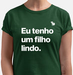 CAMISETA EU TENHO UM FILHO LINDO