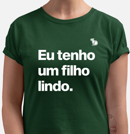 CAMISETA EU TENHO UM FILHO LINDO