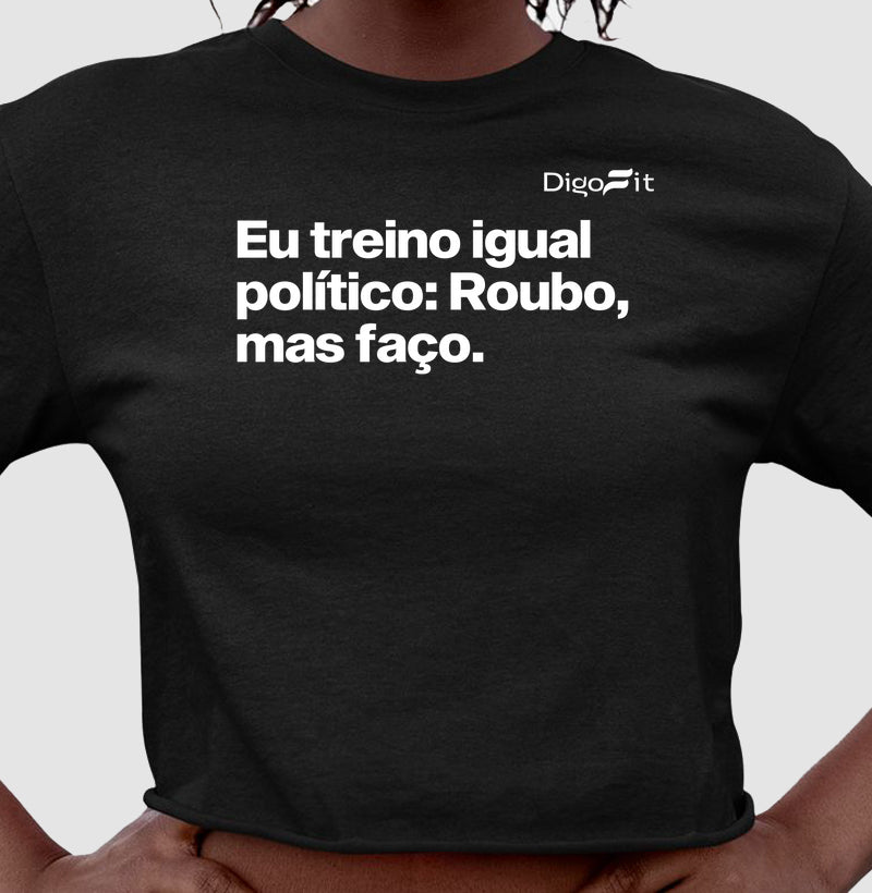 CROPPED ACADEMIA EU TREINO IGUAL POLÍTICO