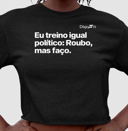 CROPPED ACADEMIA EU TREINO IGUAL POLÍTICO