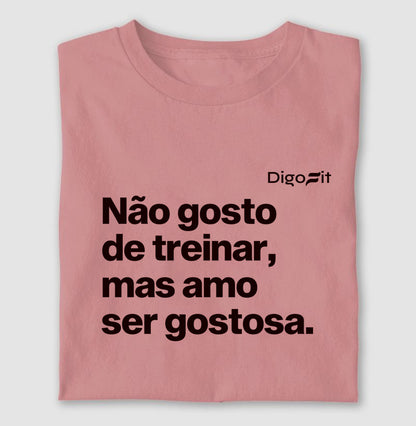 CAMISETA ACADEMIA NÃO GOSTO DE TREINAR MAS AMO SER GOSTOSA