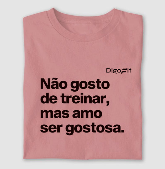 CAMISETA ACADEMIA NÃO GOSTO DE TREINAR MAS AMO SER GOSTOSA