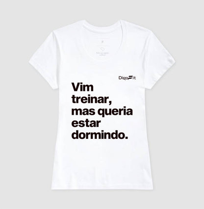 CAMISETA ACADEMIA VIM TREINAR MAS QUERIA ESTAR DORMINDO
