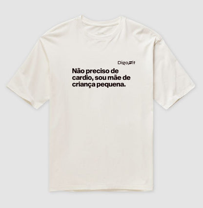 OVERSIZED ACADEMIA NÃO PRECISO DE CARDIO SOU MÃE