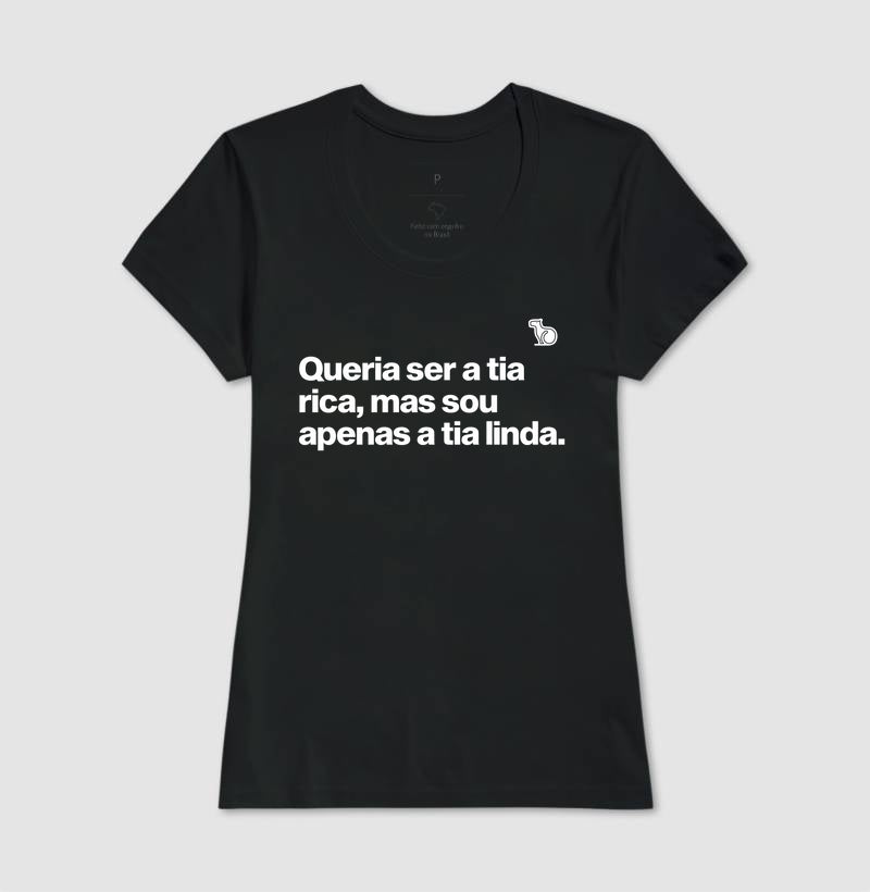 CAMISETA QUERIA SER A TIA RICA