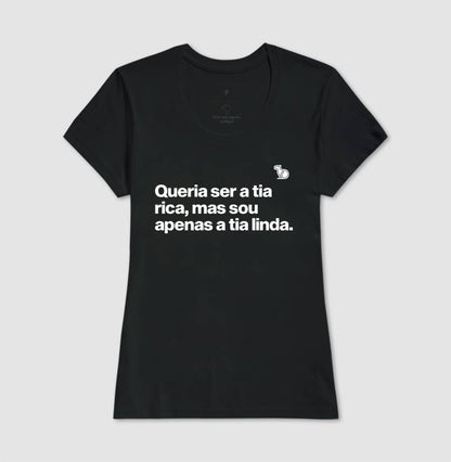 CAMISETA QUERIA SER A TIA RICA