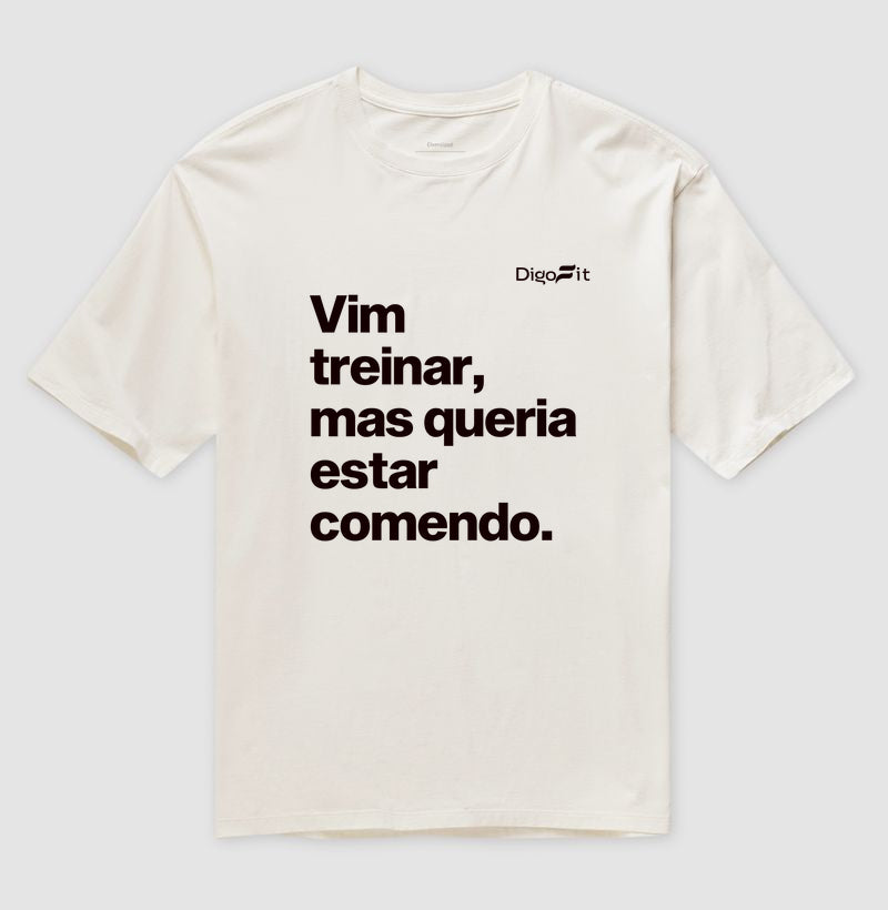 OVERSIZED ACADEMIA VIM TREINAR MAS QUERIA ESTAR COMENDO