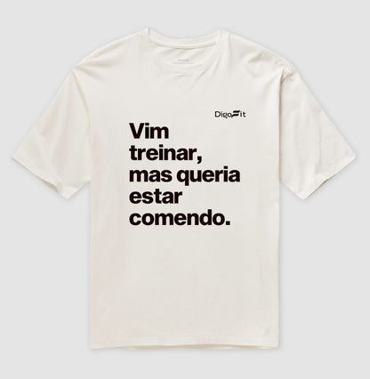 OVERSIZED ACADEMIA VIM TREINAR MAS QUERIA ESTAR COMENDO