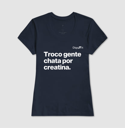 CAMISETA ACADEMIA TROCO GENTE CHATA POR CREATINA