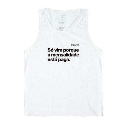 SÓ VIM PORQUE A MENSALIDADE ESTÁ PAGA