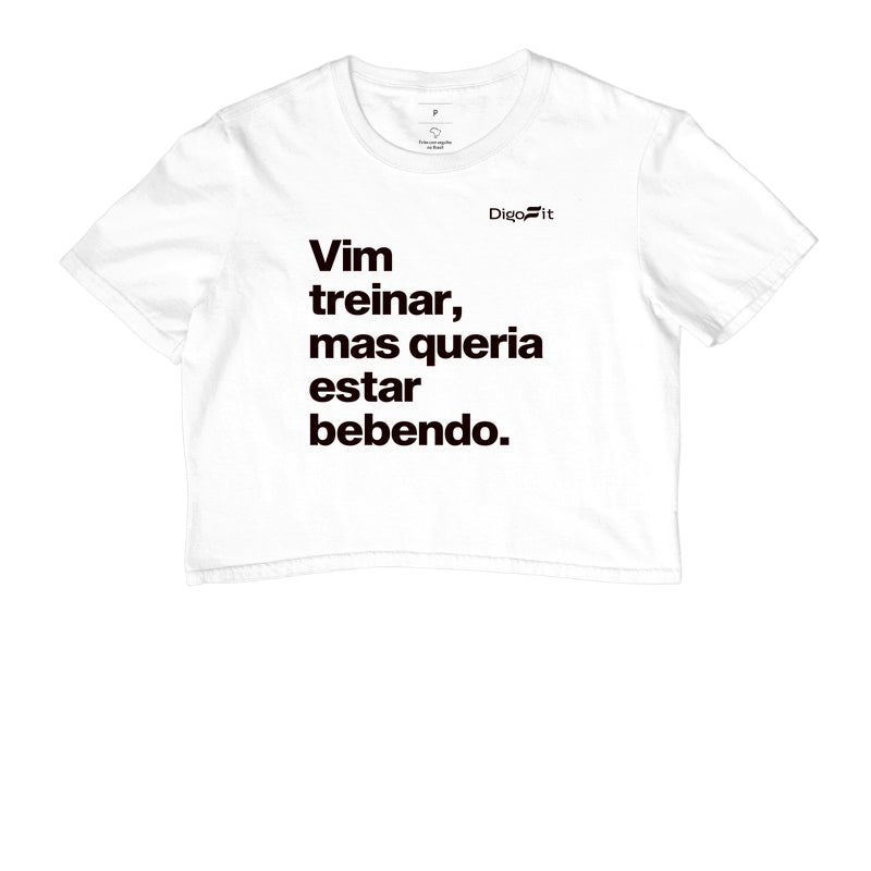 CROPPED ACADEMIA VIM TREINAR MAS QUERIA ESTAR BEBENDO