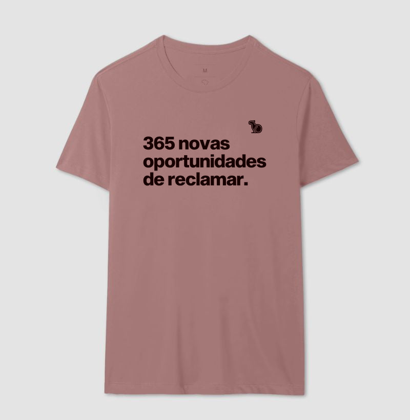 CAMISETA ANO NOVO 365 OPORTUNIDADES DE RECLAMAR