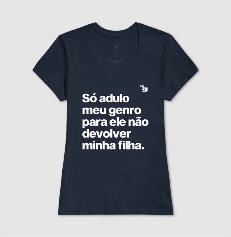 CAMISETA SÓ ADULO MEU GENRO PARA ELE NÃO DEVOLVER MINHA FILHA