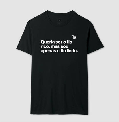 CAMISETA QUERIA SER O TIO RICO