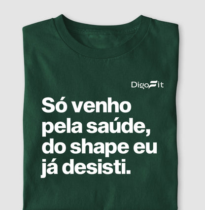 CAMISETA ACADEMIA SÓ VENHO PELA SAÚDE