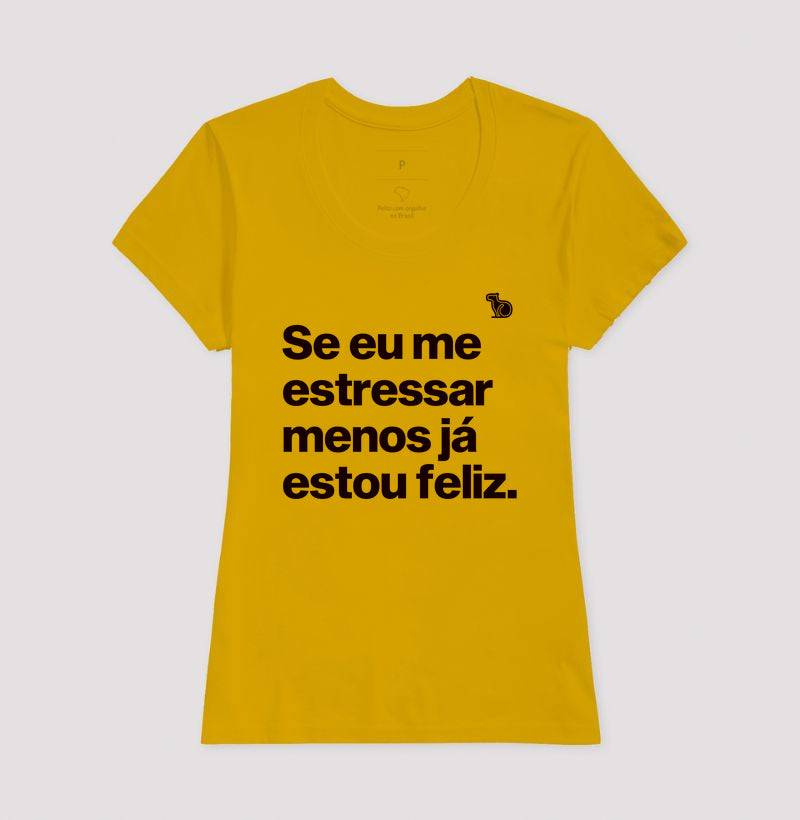 CAMISETA ANO NOVO SE ME ESTRESSAR MENOS ESTOU FELIZ