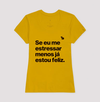 CAMISETA ANO NOVO SE ME ESTRESSAR MENOS ESTOU FELIZ