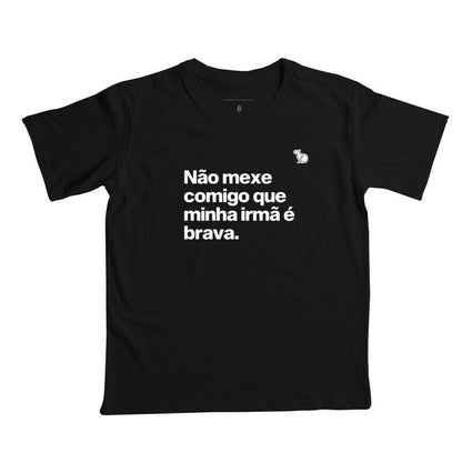 CAMISETA INFANTIL MINHA IRMÃ É BRAVA