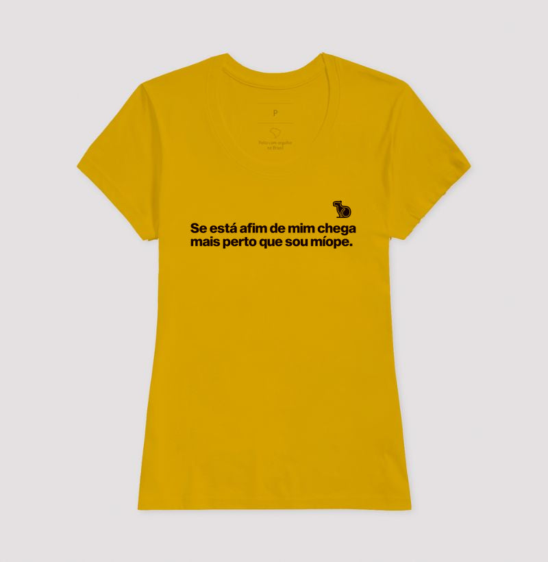 CAMISETA CHEGA MAIS PERTO SOU MÍOPE