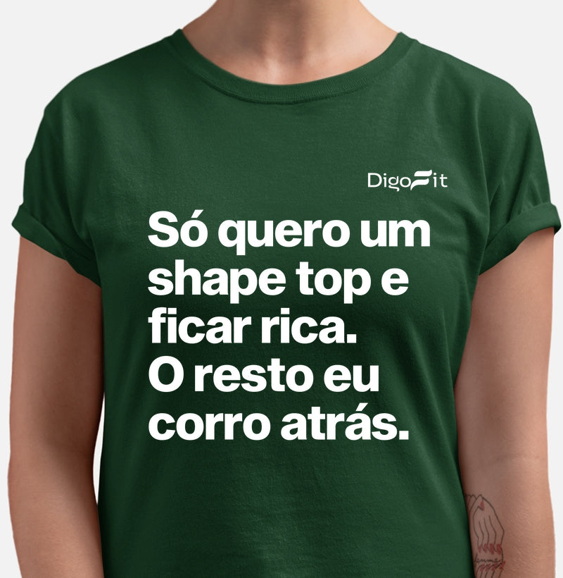 CAMISETA ACADEMIA EU SÓ QUERO UM SHAPE TOP E FICAR RICA