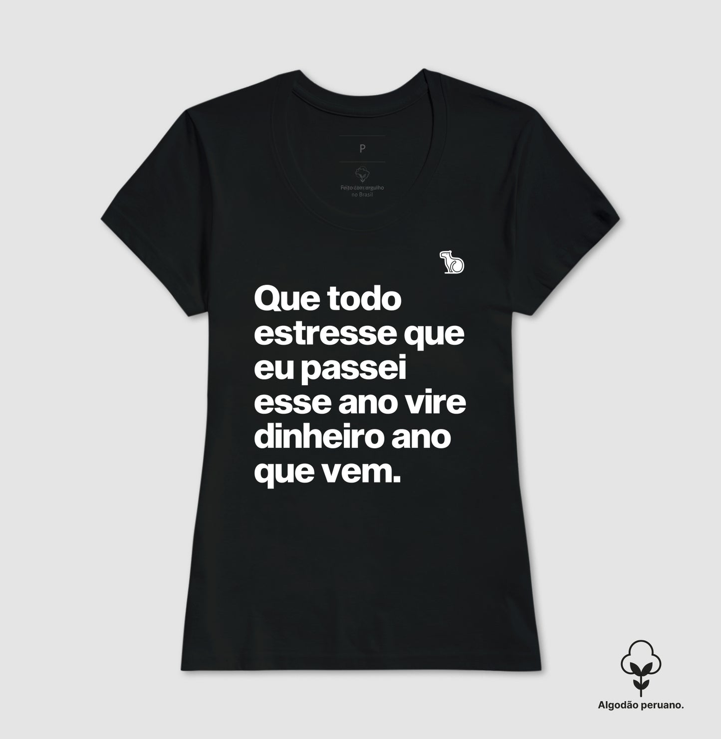 CAMISETA ALGODÃO PERUANO ANO NOVO QUE TODO ESTRESSE VIRE DINHEIRO