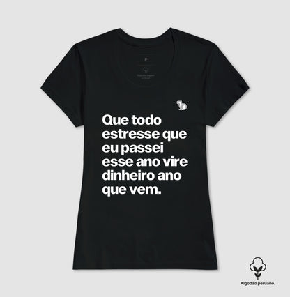 CAMISETA ALGODÃO PERUANO ANO NOVO QUE TODO ESTRESSE VIRE DINHEIRO