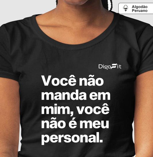 CAMISETA ALGODÃO PERUANO ACADEMIA VOCÊ NÃO É MEU PERSONAL