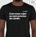 CAMISETA ALGODÃO PERUANO ACADEMIA COM ESSE CALOR NEM PRECISO DE CÁRDIO